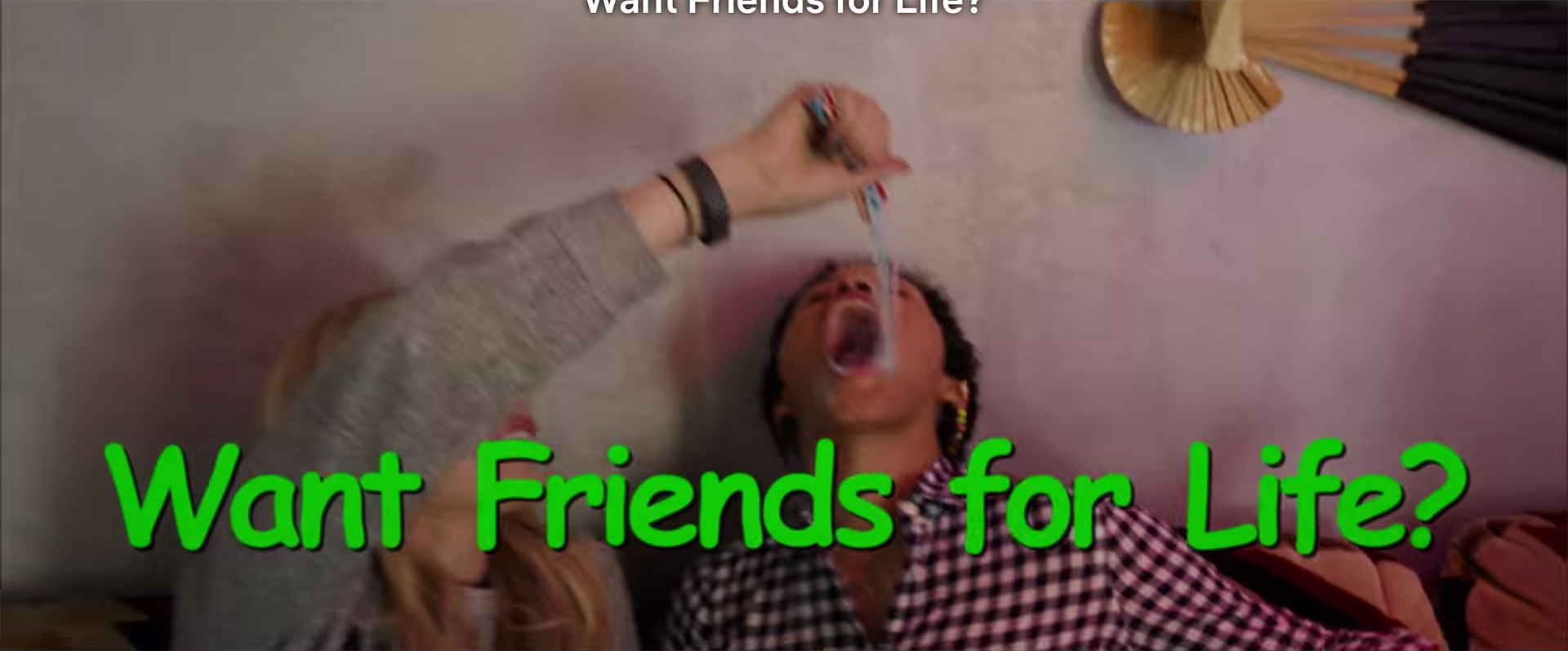Want Friends for Life?